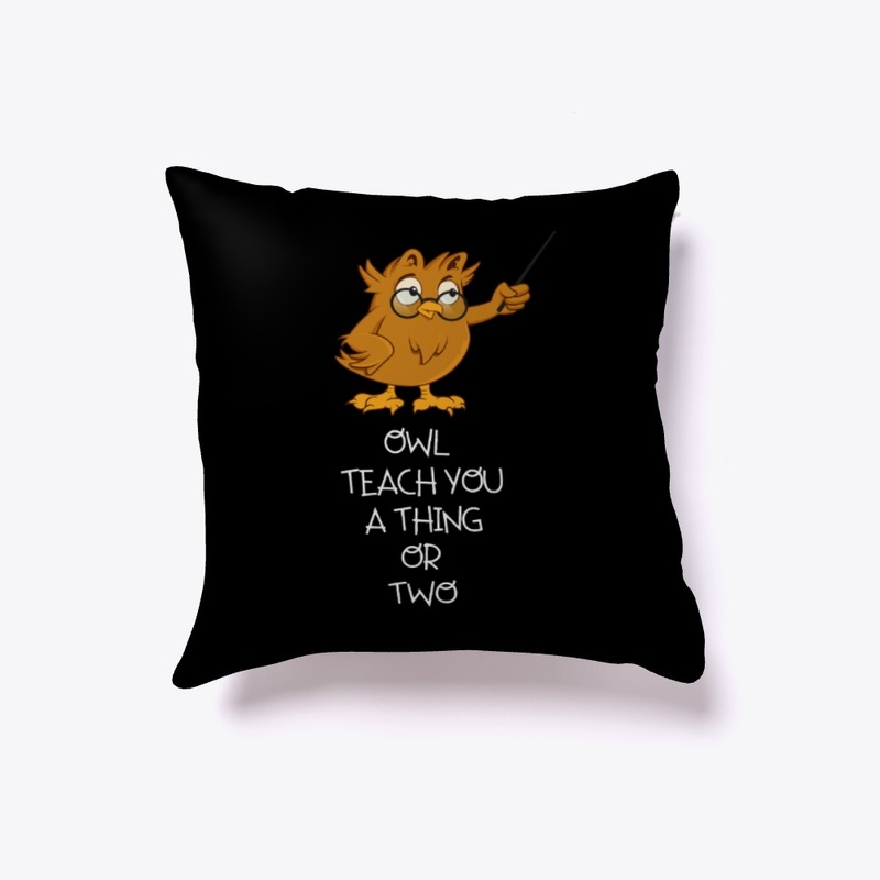 "Owl Teach You  A Thing Or Two"
