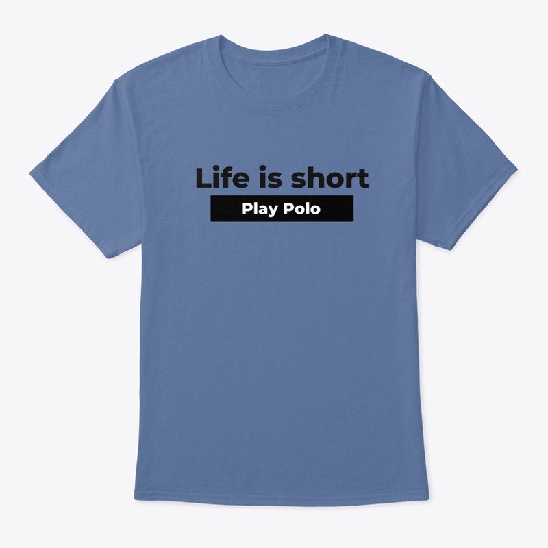 Life's Short - Polo