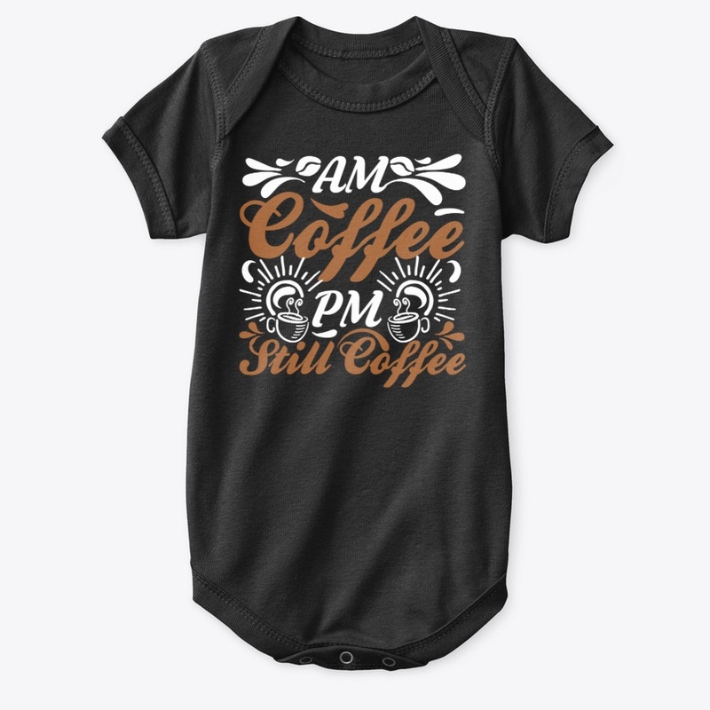 A.M. Coffee P.M. Still Coffee