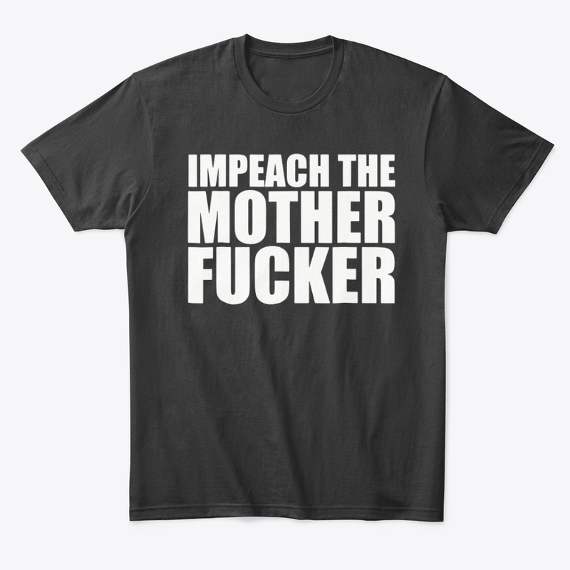 Impeach The Motherfucker Tee Shirt
