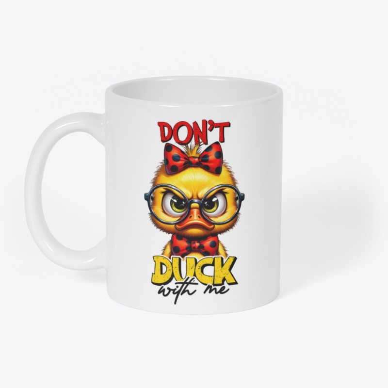 Don’t Duck With Me