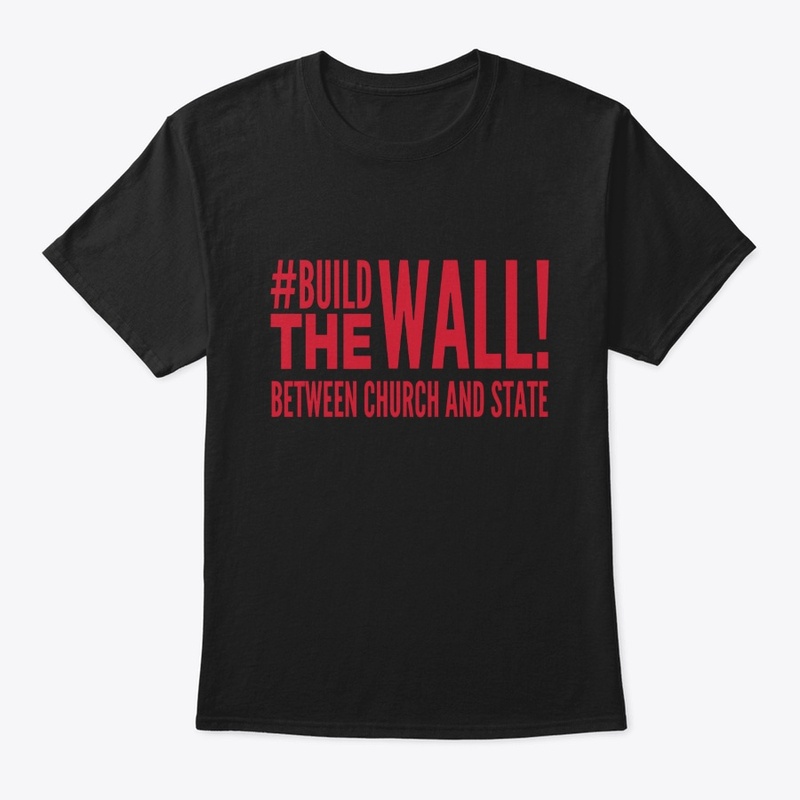 #Build The Wall Between Church And State