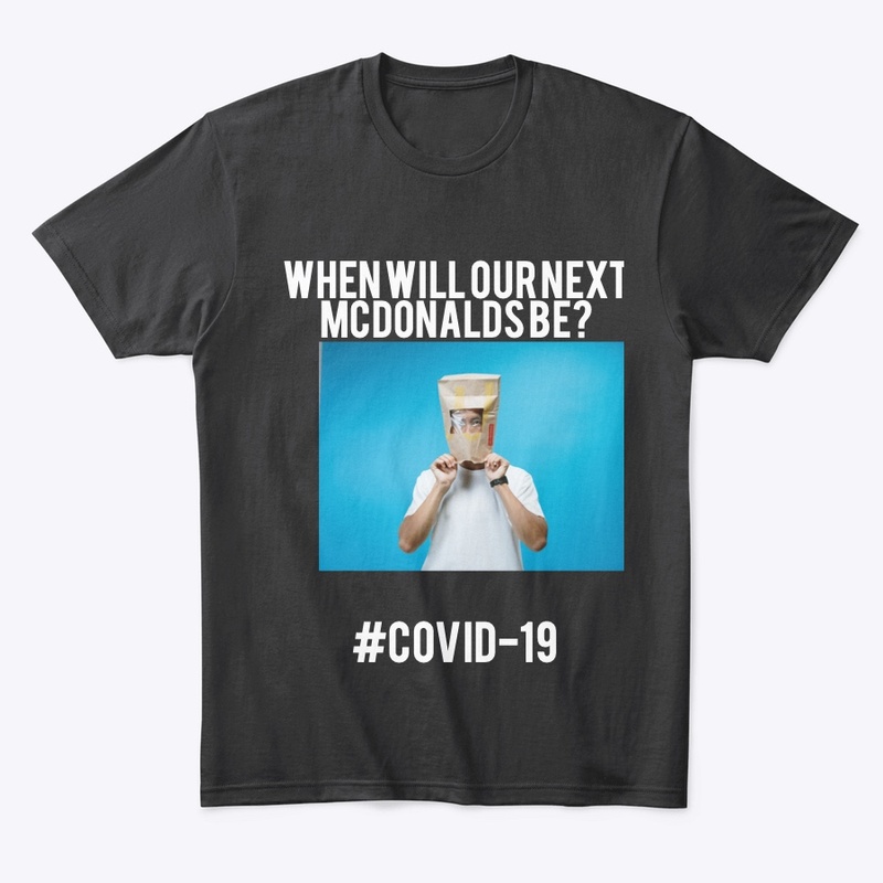 NO MCDONALDS - WHEN WILL IT BE? COVID19