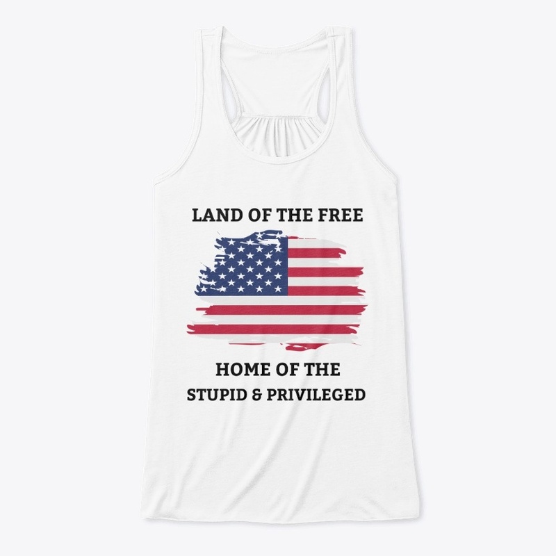 Land of the Free Home of the Stupid  2