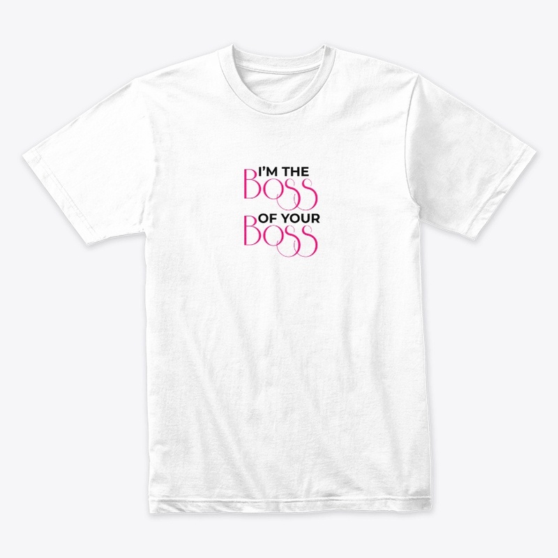 Women's I'm The Boss of Your Boss