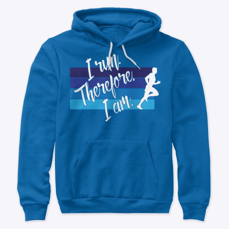 I Run. Therefore, I Am. (Male Runner)