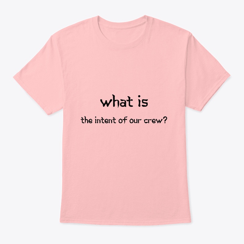 The Intent of our Crew