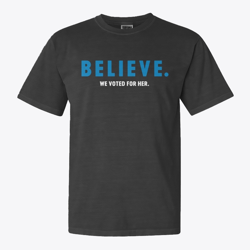 Believe: We Voted for Her