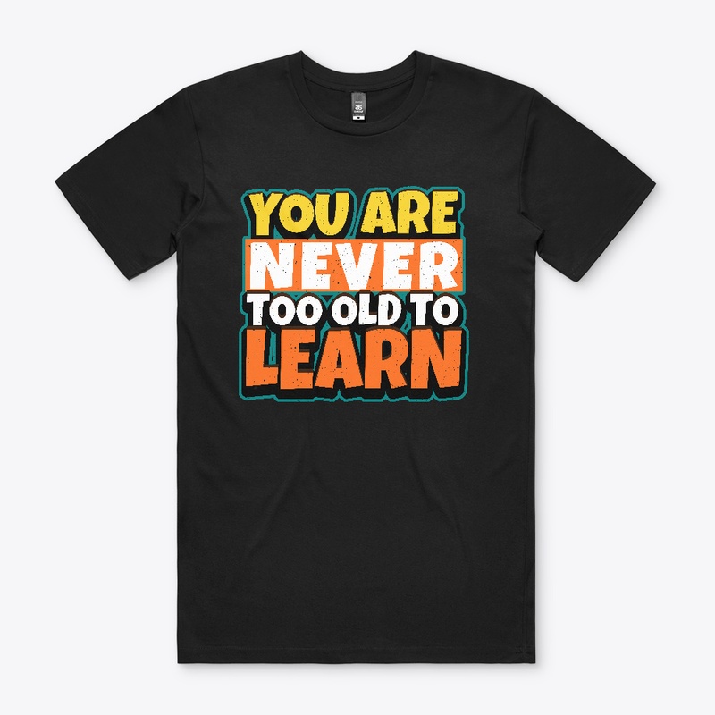 You are never too old to learn