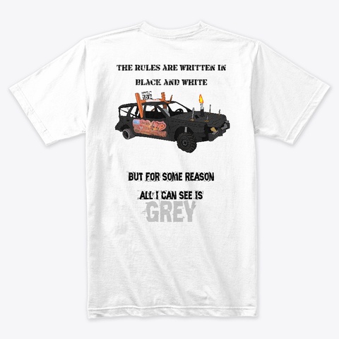 Rules Are In Written In Black And White  White T-Shirt Back