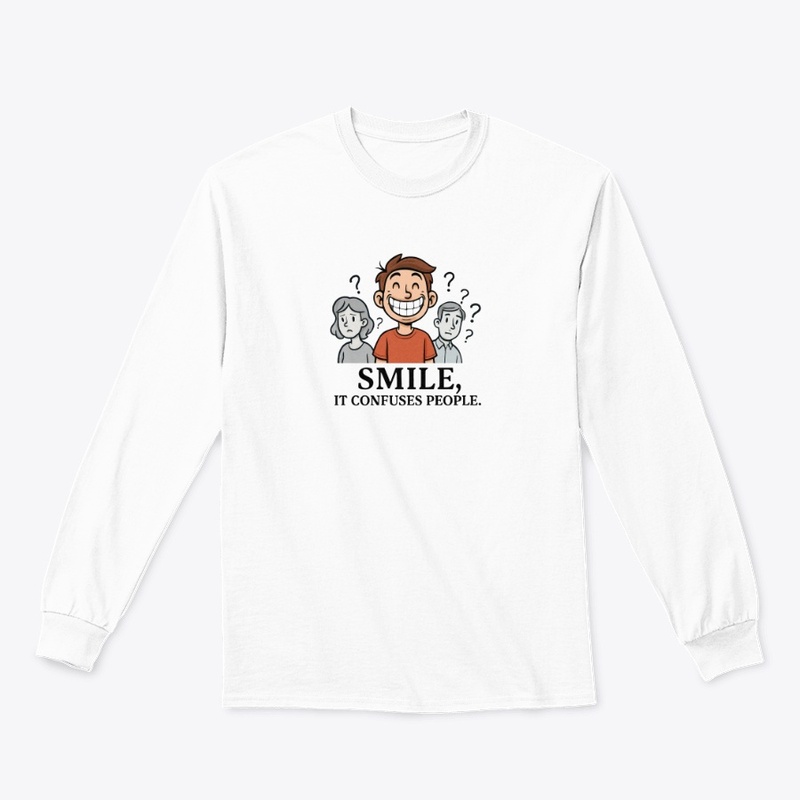 Smile, It Confuses People Tee