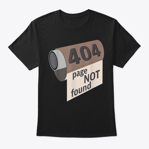 Funny 404 Not Found Toilet Paper 2020 Sh Black T-Shirt Front