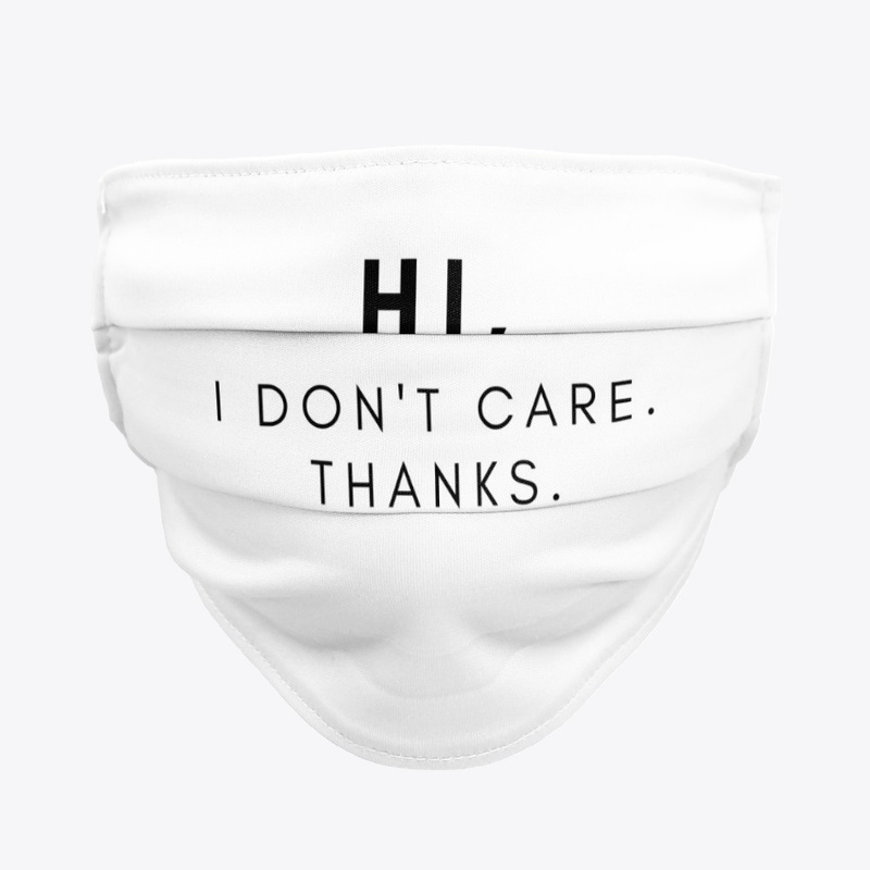 Hi, I Don't Care. Thanks.