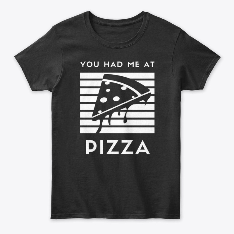 You had me at Pizza funny food Graphic