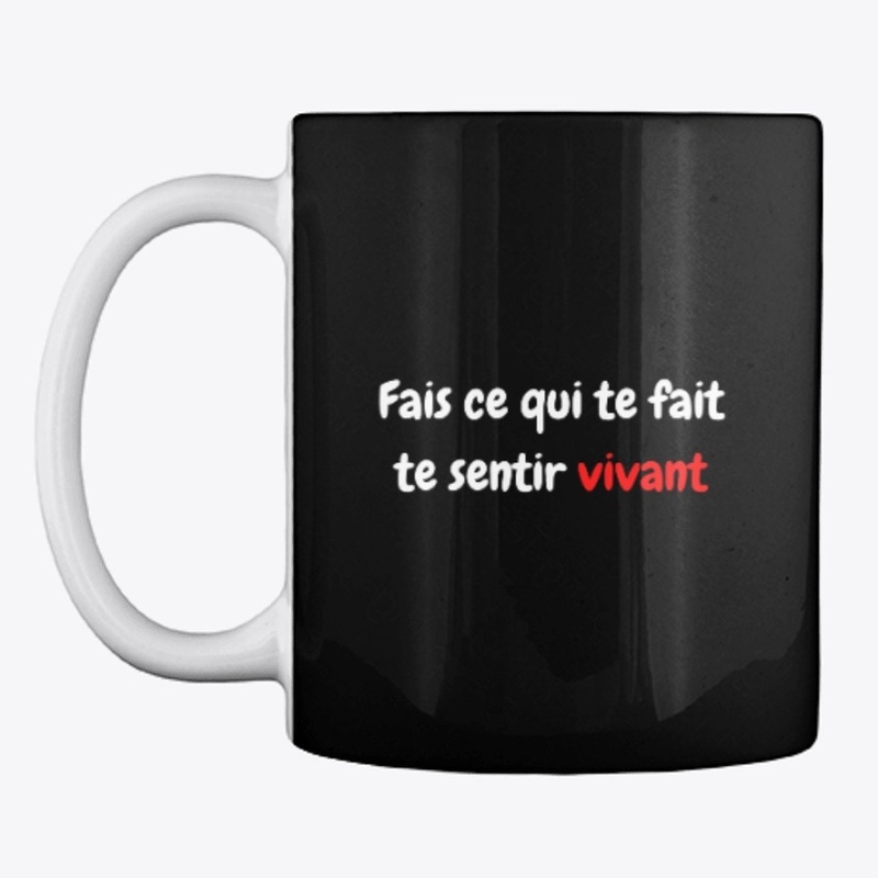 Fais Ce Qui Te Fait Te Sentir Vivant
