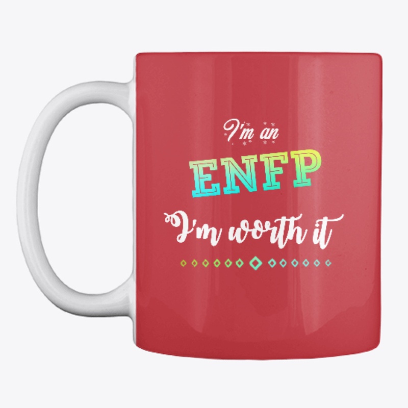 I'm An ENFP I'm Worth It Design