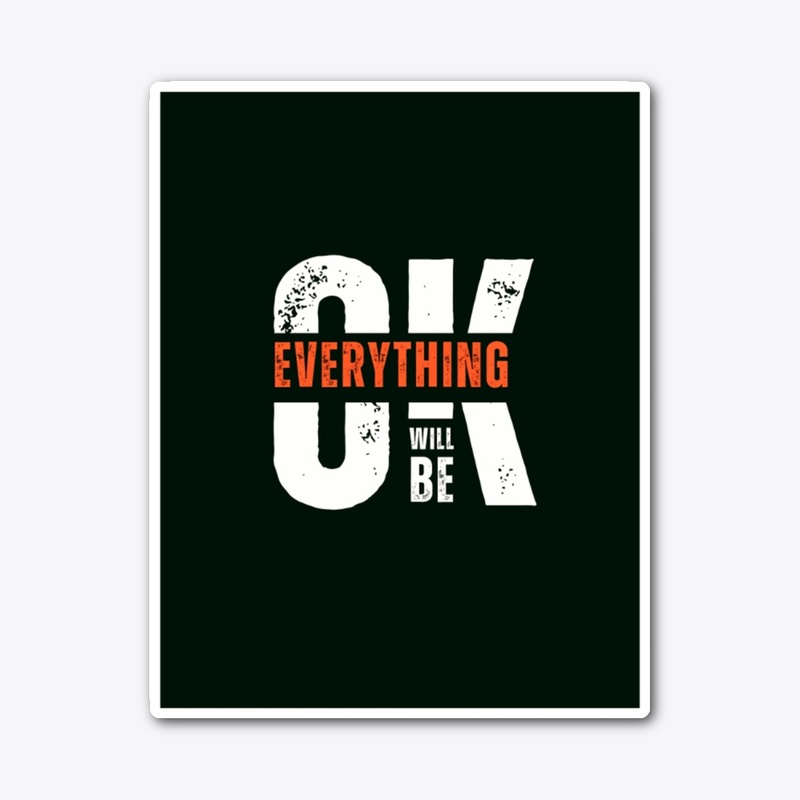 Everything Will Be OK T-Shirt"