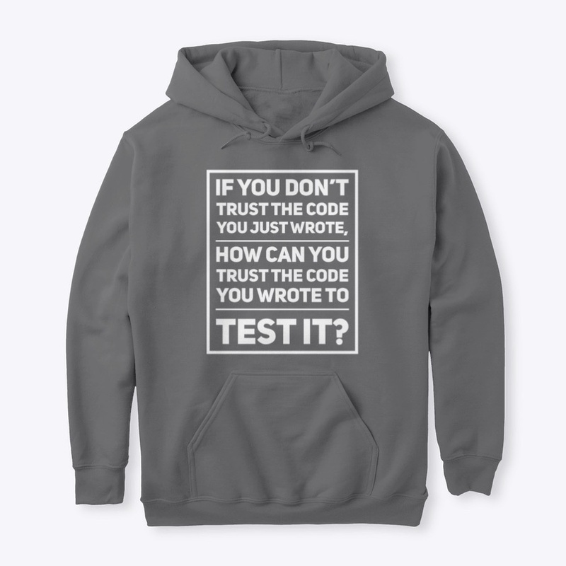 If You Don't Trust the Code You Just...