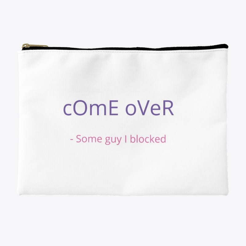 'cOmE oVeR'