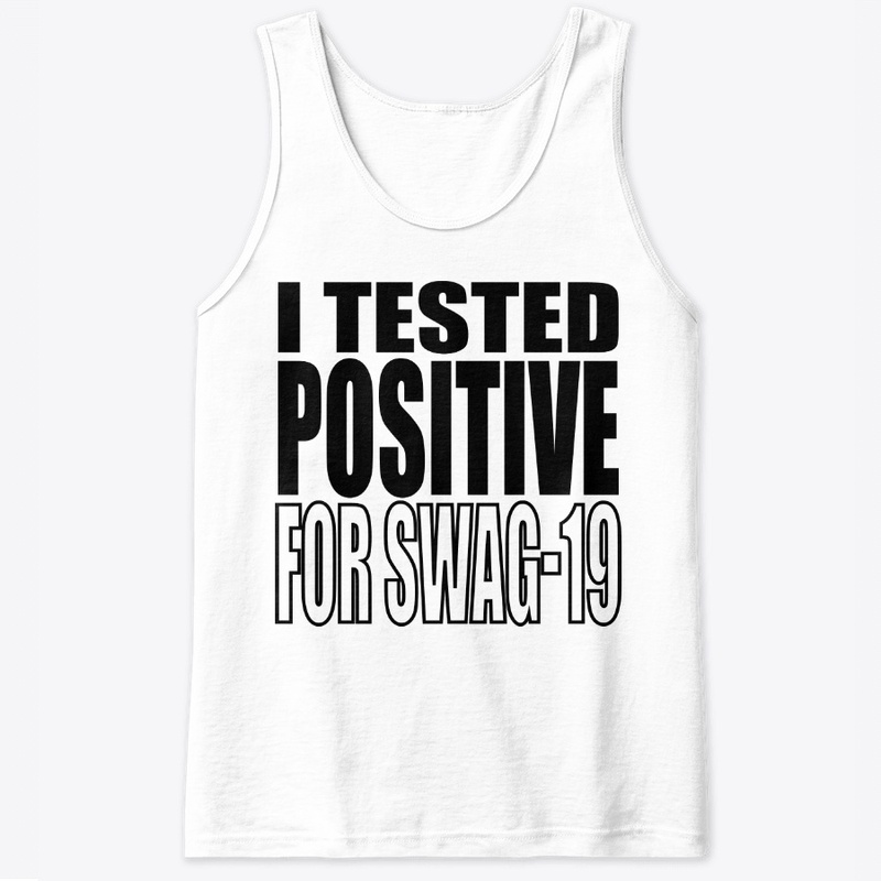 I Tested Positive For Swag-19 Shirt
