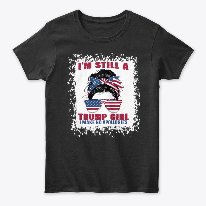 I'M STILL A TRUMP GIRL (Front and Back)