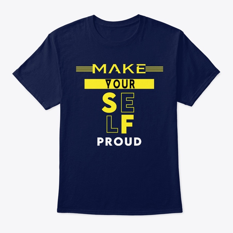 Make Your Self Proud Trendy T-shirt