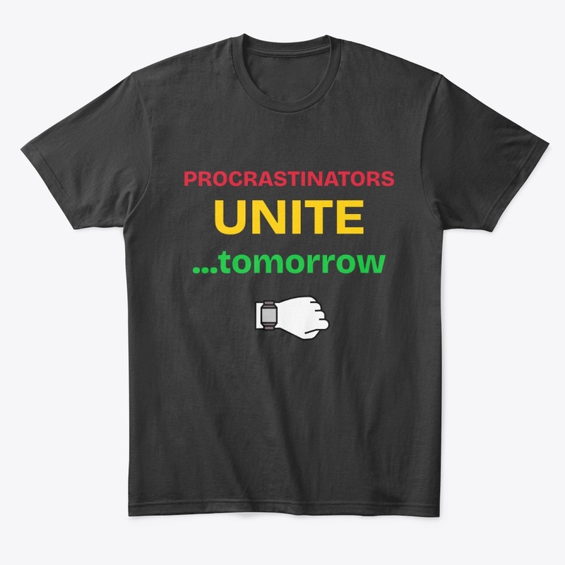 Procrastinators Unite!