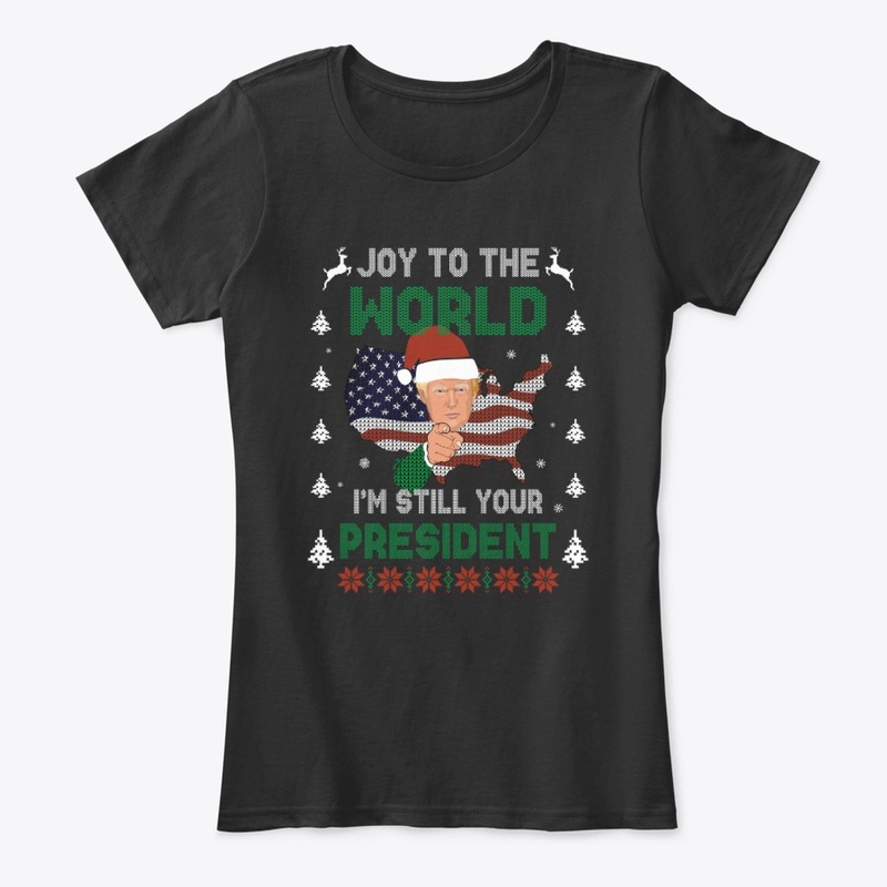 I'm Still Your President Xmas T-Shirt