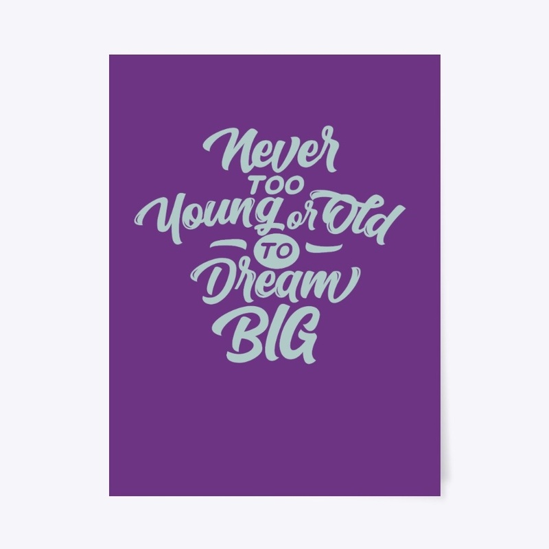 Never too young or Old to Dream Big
