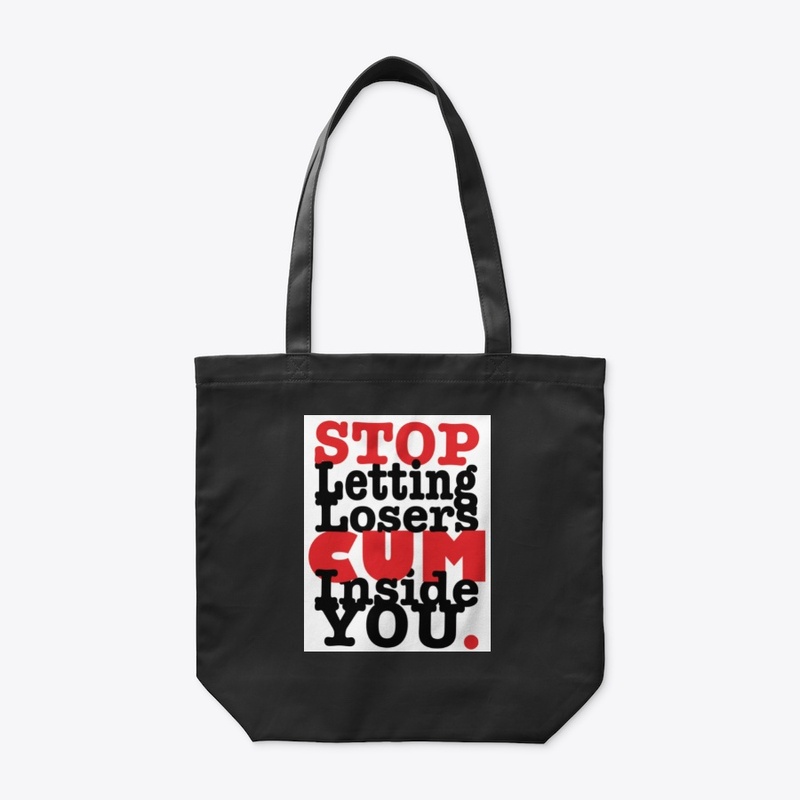 Stop Letting Losers Cum Inside You