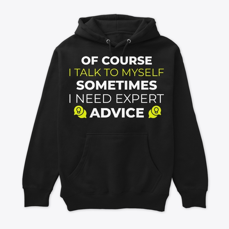 of course i talk to myself shirt