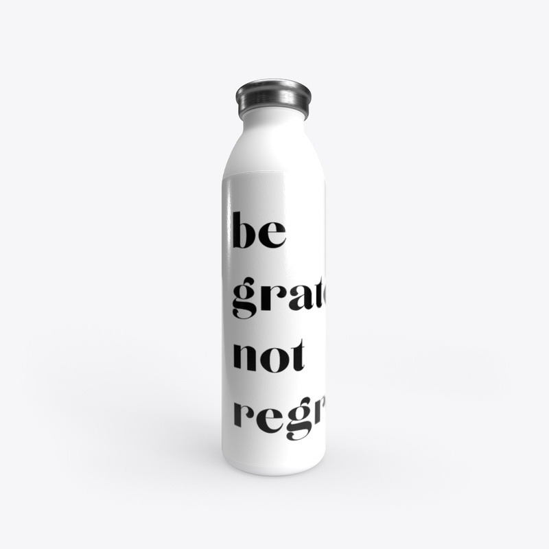 Be Grateful Not Regretful Water Bottle
