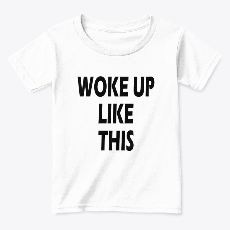 WOKE UP LIKE THIS MORNING WEEKEND CASUAL