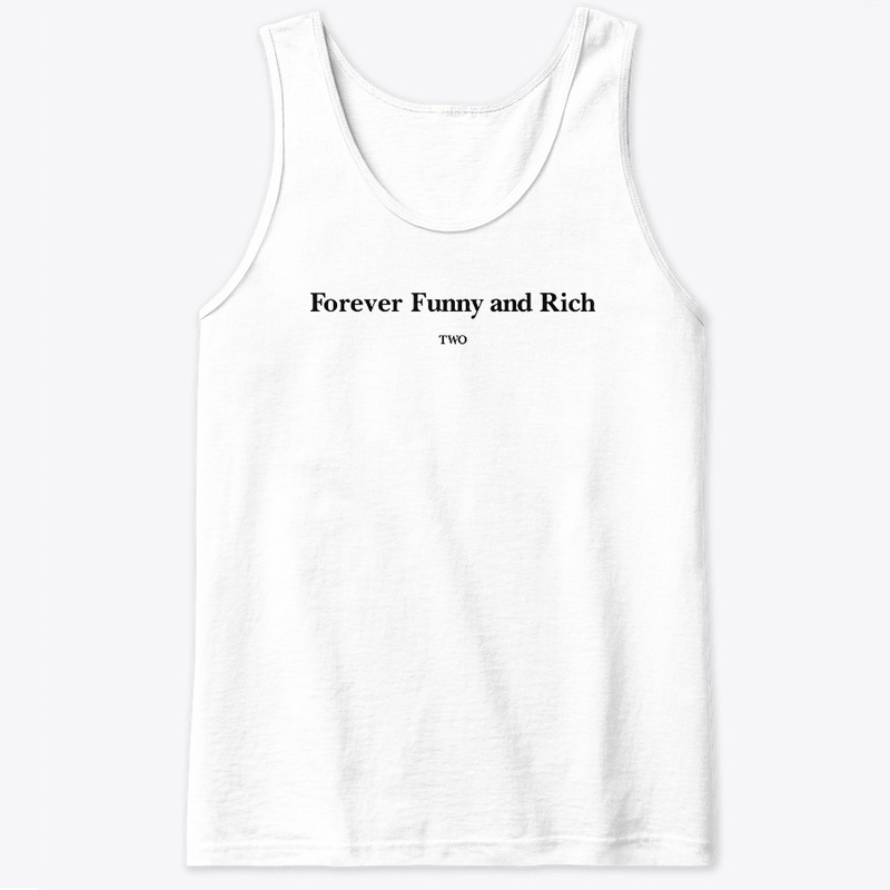 Forever Funny And Rich Two Shirt