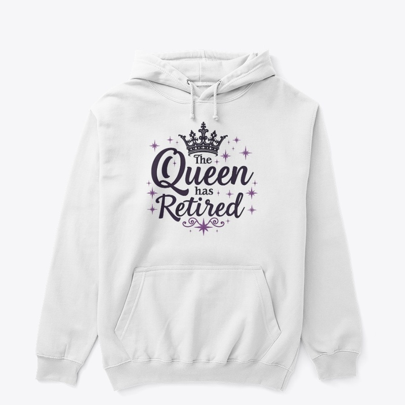The Queen Has Retired Funny Retirement 