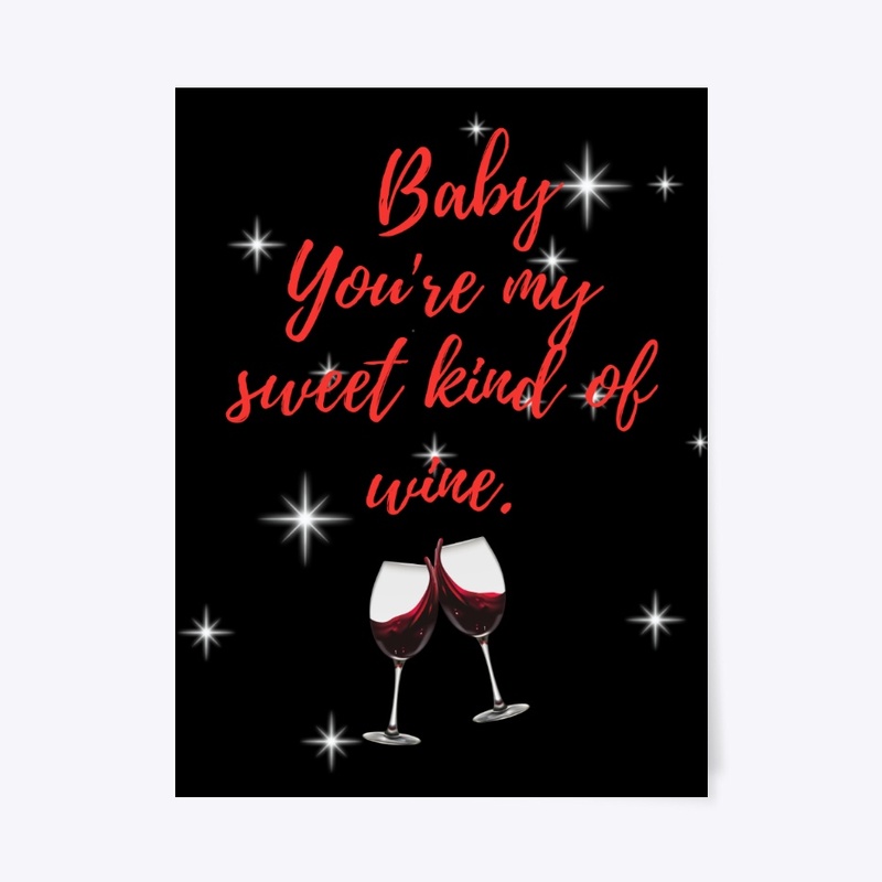 Baby You're My Sweet Kind Of Wine