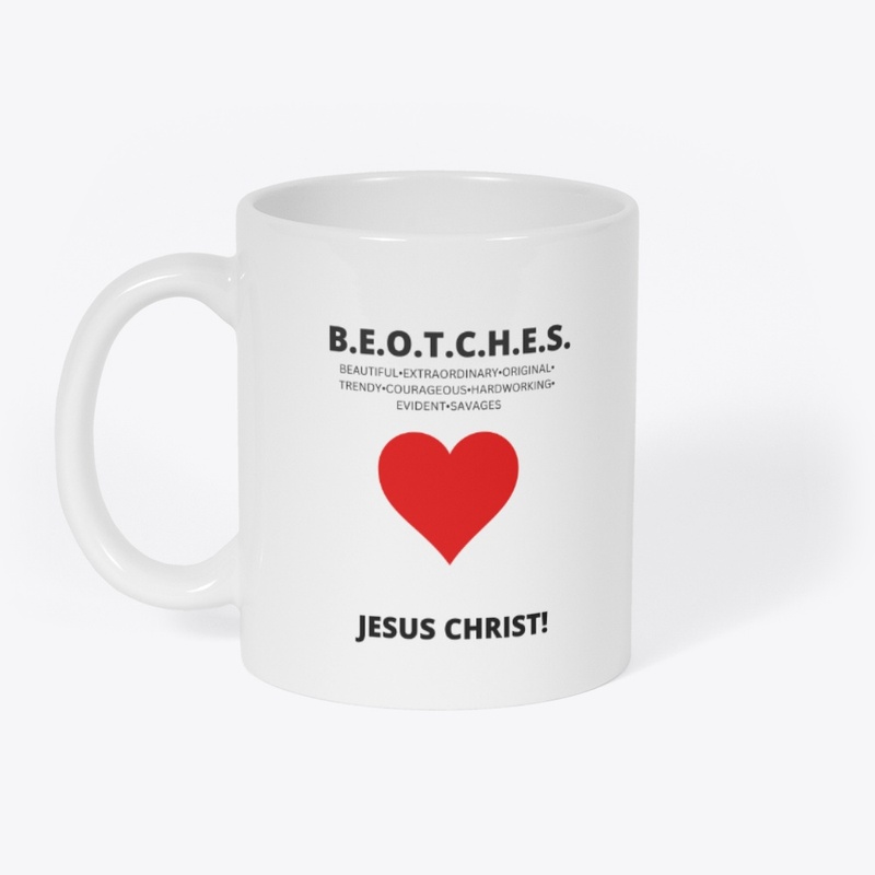 B.E.O.T.C.H.E.S. COFFEE MUG