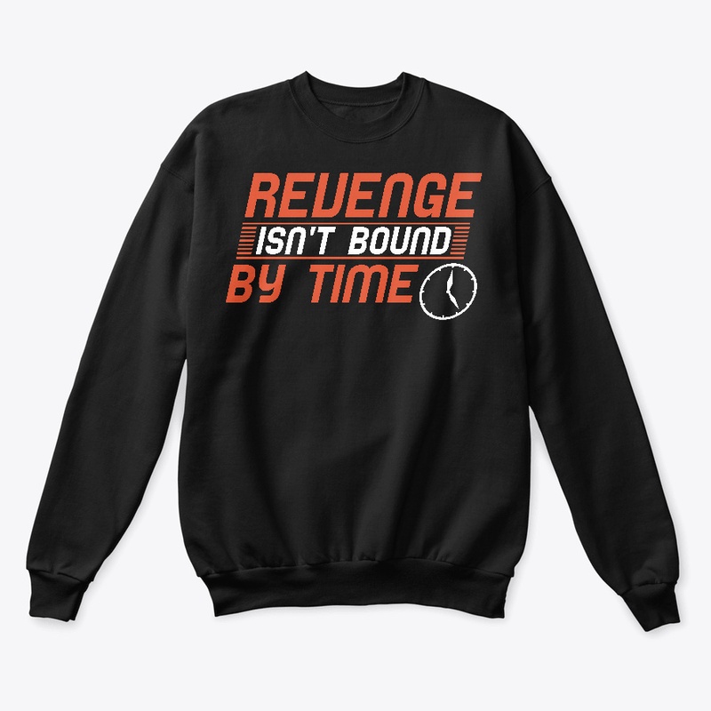 Revenge Isn't Bound By Time