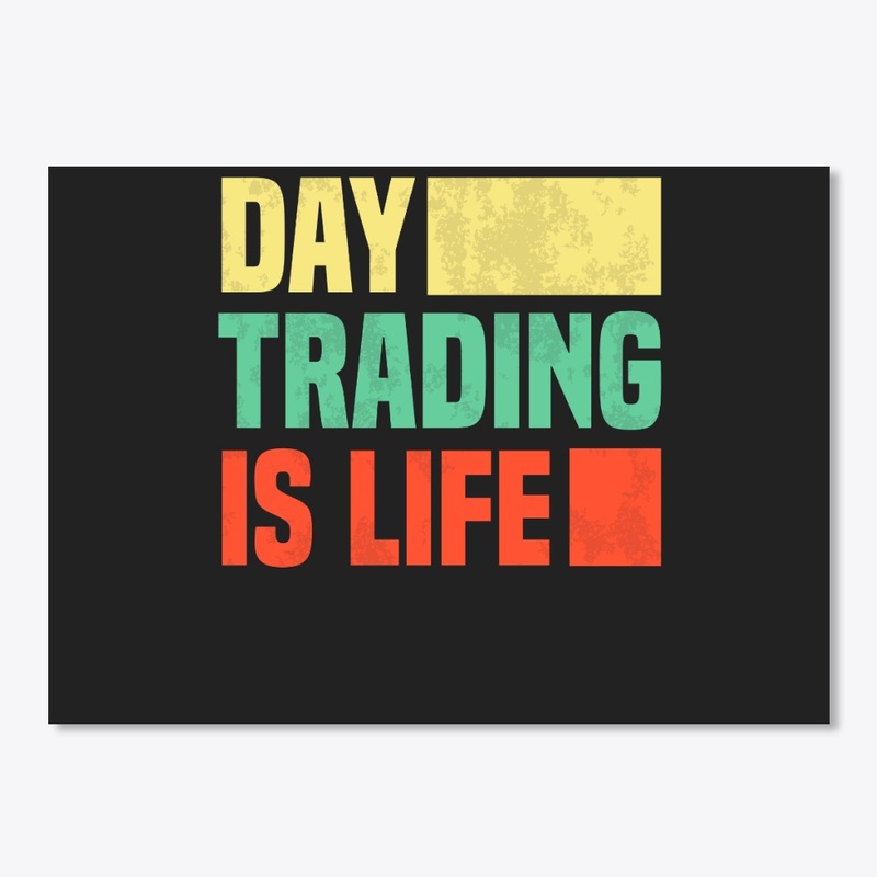 Day Trading Is Life