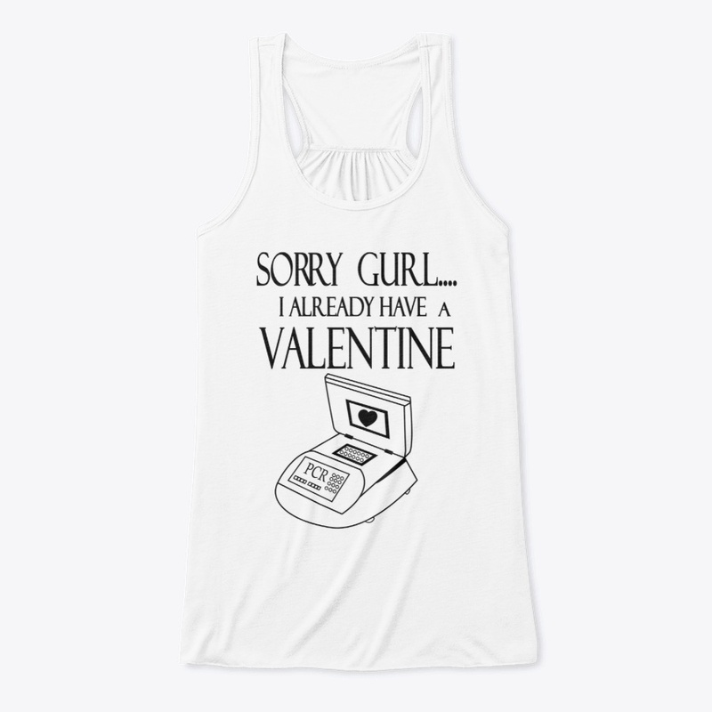 PCR -Sorry Gurl I Already Have Valentine