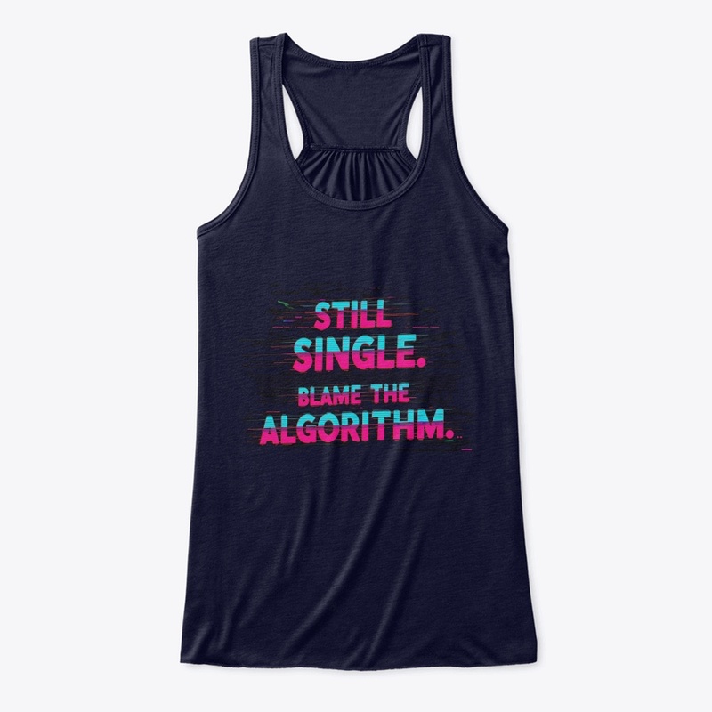 Still single blame the algorithm