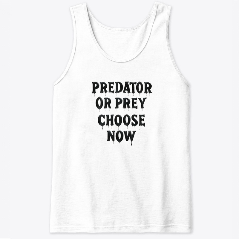 Predator or Prey Choose No - Classic Tank Top - Classic Tank Top - Classic Tank Top