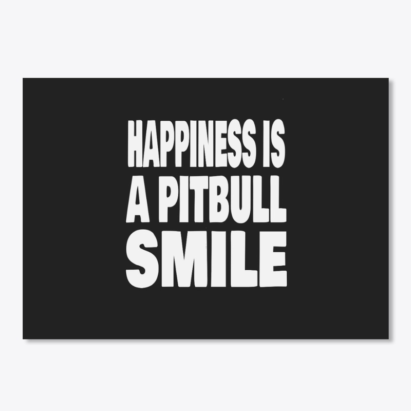 Happiness Is A Pitbull