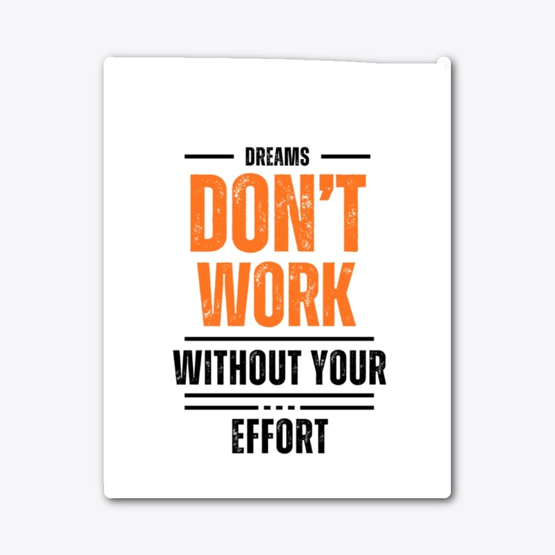 Dreams Need Effort – Motivational 