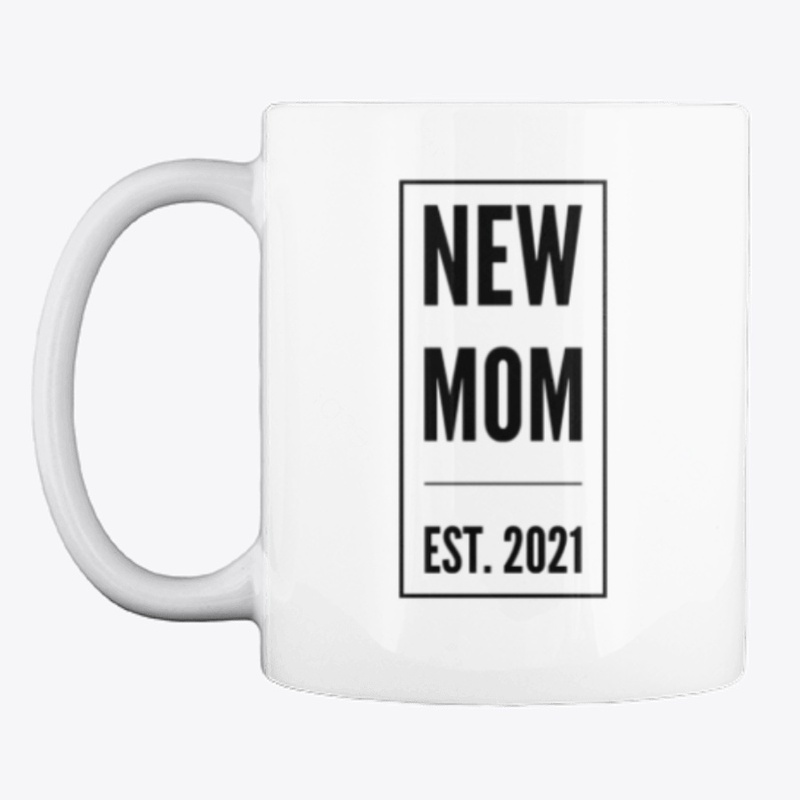 New Mom Est. 2021- New Mom