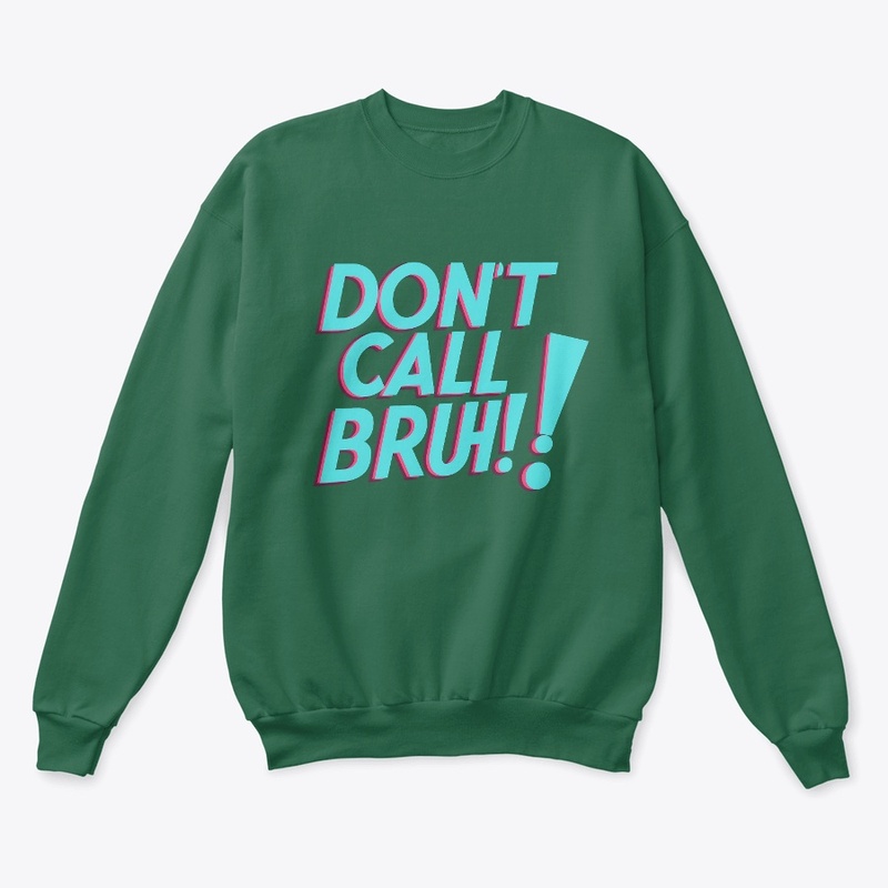 Don't Call Me Bruh! T-Shirt 