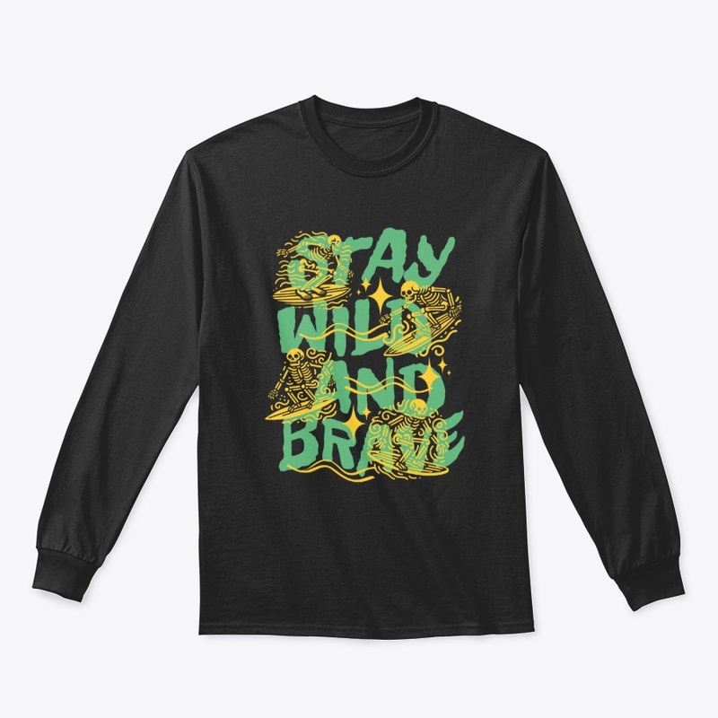 Stay Wild and Brave Outdoor Lover Merch