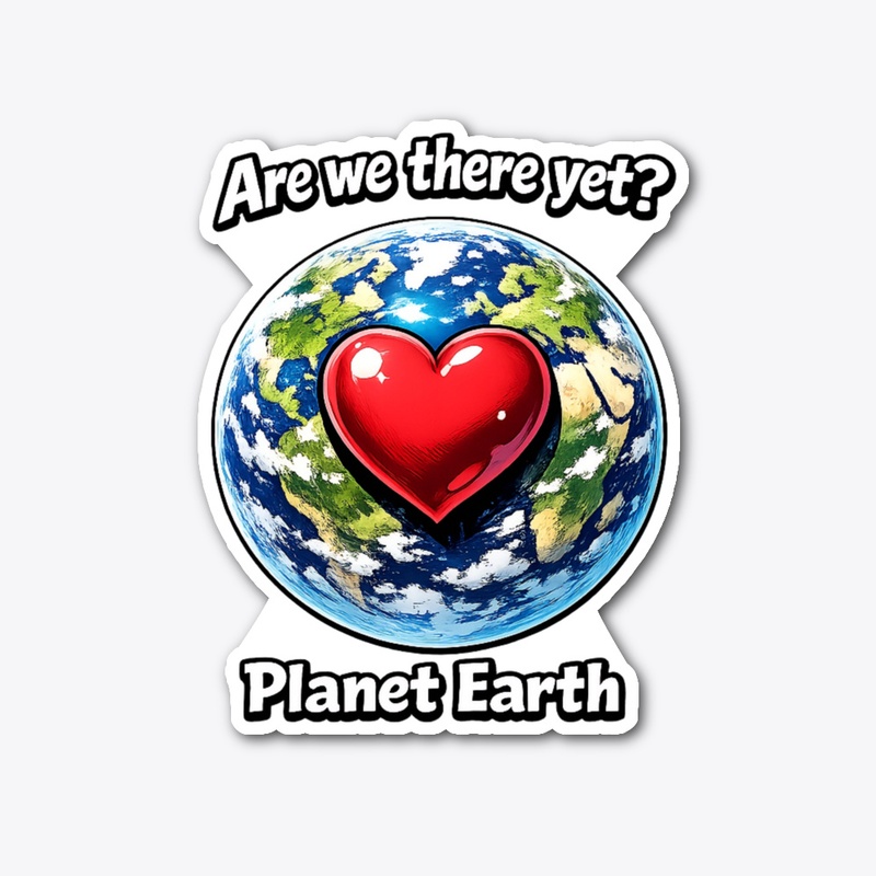 Are we there yet planet Earth