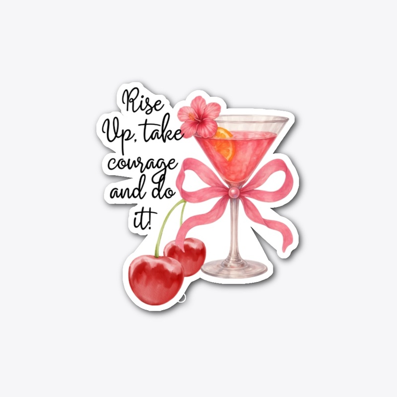 Rise Up, Take Courage and Do It