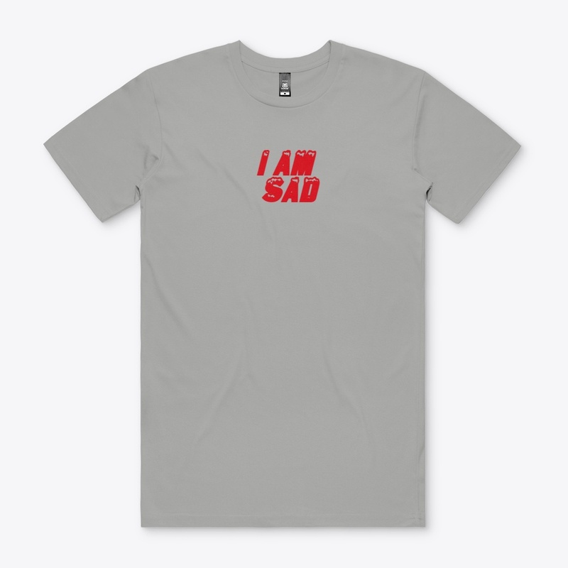 T-shirt that says I'm sad